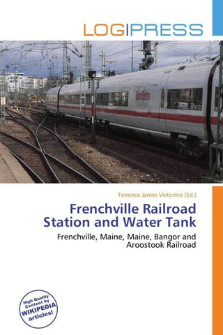 Frenchville Railroad Station and Water Tank