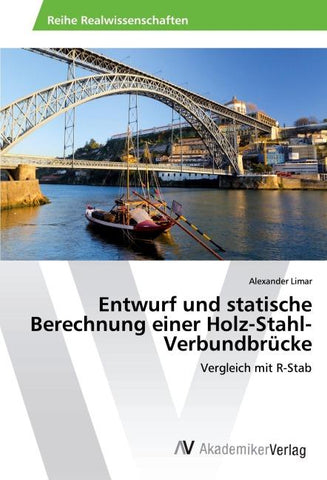 Entwurf und statische Berechnung einer Holz-Stahl-Verbundbrücke