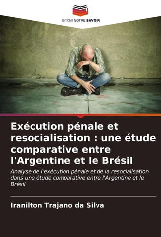 Exécution pénale et resocialisation : une étude comparative entre l'Argentine et le Brésil