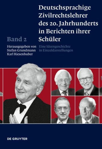 Deutschsprachige Zivilrechtslehrer des 20. Jahrhunderts in Berichten ihrer Schüler / Deutschsprachige Zivilrechtslehrer des 20. Jahrhunderts in Berichten ihrer Schüler Band 2