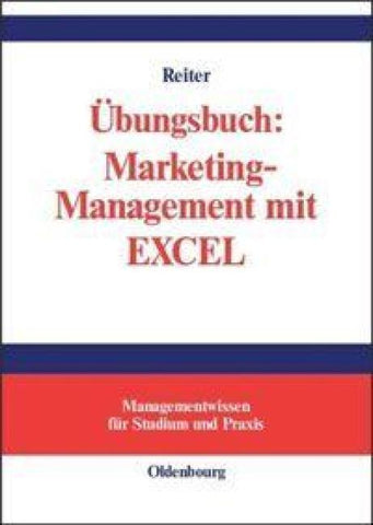 Übungsbuch: Marketing-Management mit EXCEL