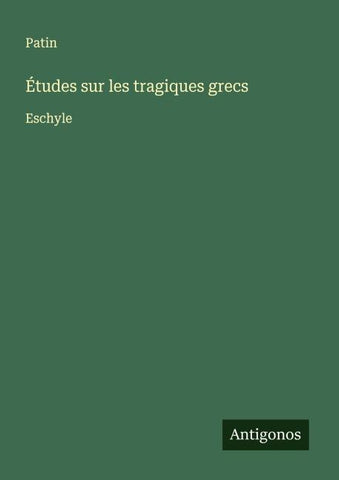 Études sur les tragiques grecs