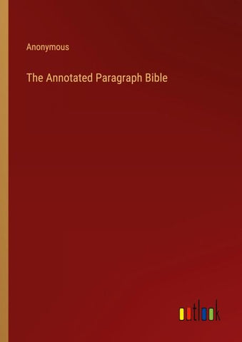The Annotated Paragraph Bible