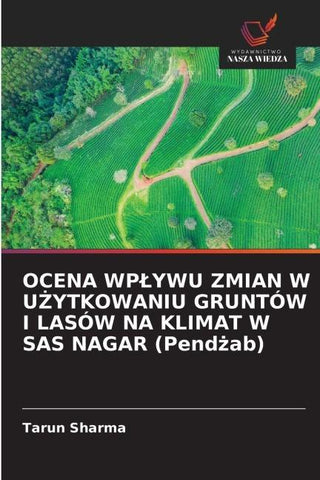 OCENA WP¿YWU ZMIAN W U¿YTKOWANIU GRUNTÓW I LASÓW NA KLIMAT W SAS NAGAR (Pend¿ab)