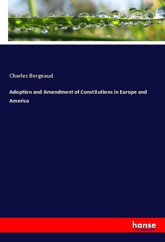 Adoption and Amendment of Constitutions in Europe and America