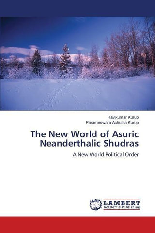 The New World of Asuric Neanderthalic Shudras