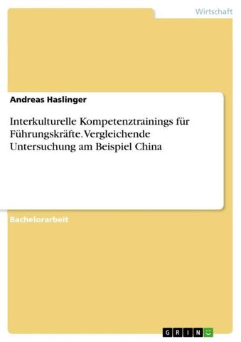 Interkulturelle Kompetenztrainings für Führungskräfte. Vergleichende Untersuchung am Beispiel China