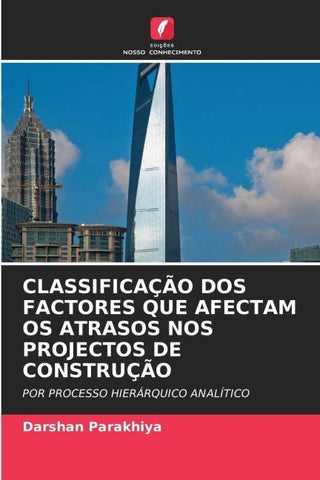 CLASSIFICAÇÃO DOS FACTORES QUE AFECTAM OS ATRASOS NOS PROJECTOS DE CONSTRUÇÃO