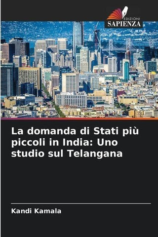 La domanda di Stati più piccoli in India: Uno studio sul Telangana