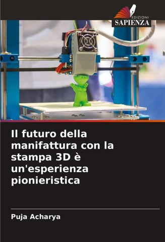 Il futuro della manifattura con la stampa 3D è un'esperienza pionieristica