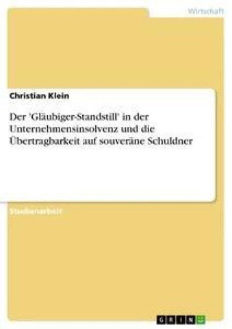 Der 'Gläubiger-Standstill' in der Unternehmensinsolvenz und die Übertragbarkeit auf souveräne Schuldner