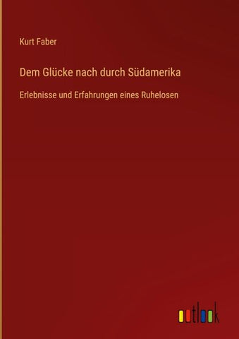 Dem Glücke nach durch Südamerika