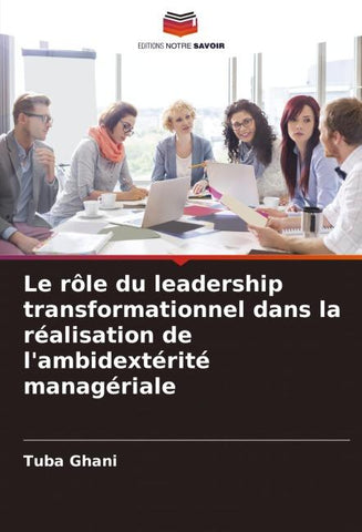 Le rôle du leadership transformationnel dans la réalisation de l'ambidextérité managériale