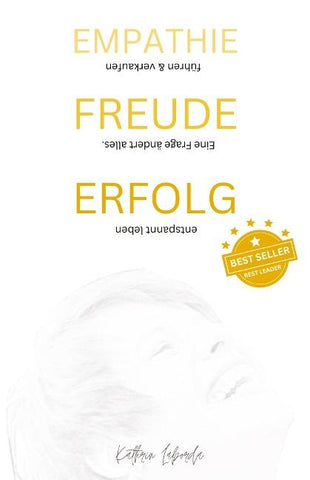 EMPATHIE FREUDE ERFOLG - EINE FRAGE ÄNDERT ALLES