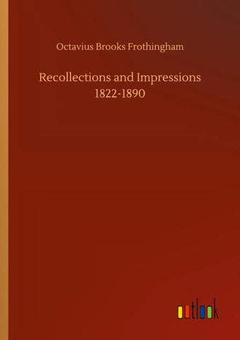 Recollections and Impressions 1822-1890