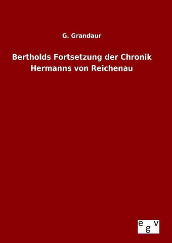 Bertholds Fortsetzung der Chronik Hermanns von Reichenau