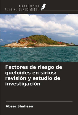 Factores de riesgo de queloides en sirios: revisión y estudio de investigación