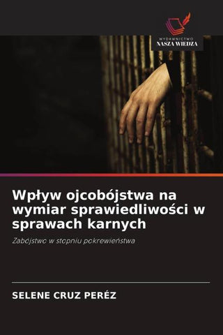 Wp¿yw ojcobójstwa na wymiar sprawiedliwo¿ci w sprawach karnych