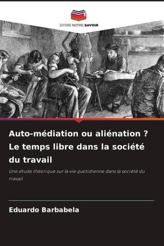 Auto-médiation ou aliénation ? Le temps libre dans la société du travail