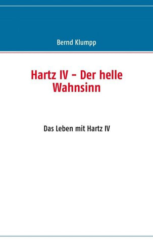 Hartz IV - Der helle Wahnsinn