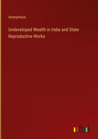 Undeveloped Wealth in India and State Reproductive Works