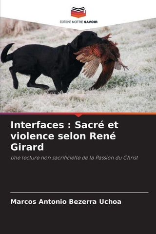 Interfaces : Sacré et violence selon René Girard