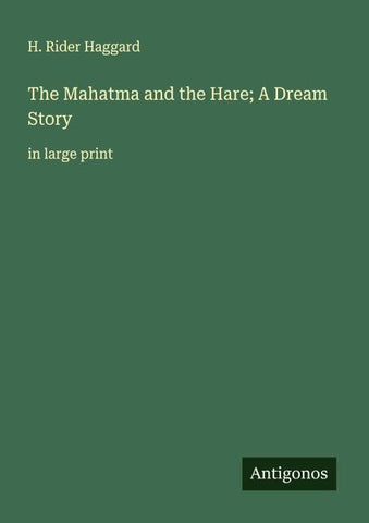 The Mahatma and the Hare; A Dream Story