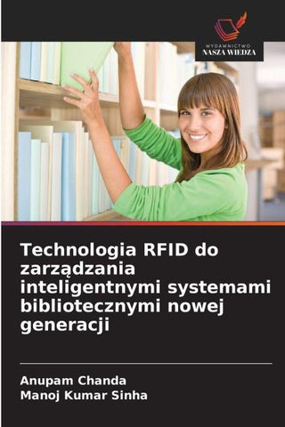 Technologia RFID do zarz¿dzania inteligentnymi systemami bibliotecznymi nowej generacji