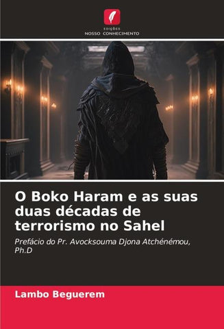 O Boko Haram e as suas duas décadas de terrorismo no Sahel
