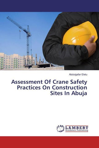 Assessment Of Crane Safety Practices On Construction Sites In Abuja