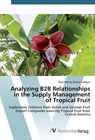 Analyzing B2B Relationships in the Supply Management of Tropical Fruit