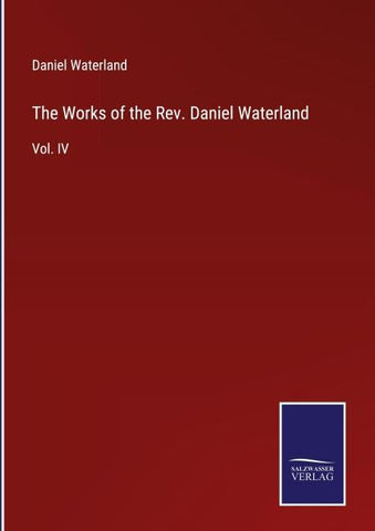 The Works of the Rev. Daniel Waterland