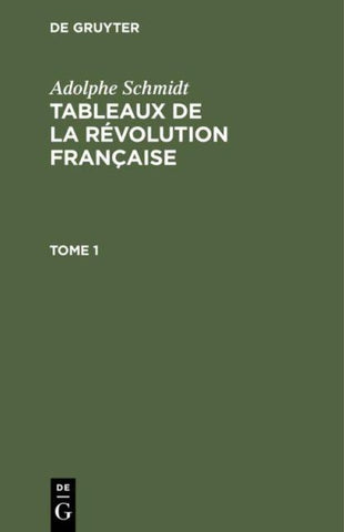 Tableaux de la Révolution française. Tome 1