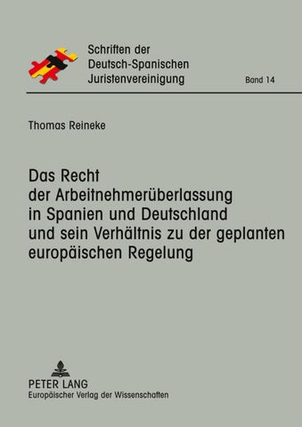 Das Recht der Arbeitnehmerüberlassung in Spanien und Deutschland und sein Verhältnis zu der geplanten europäischen Regelung