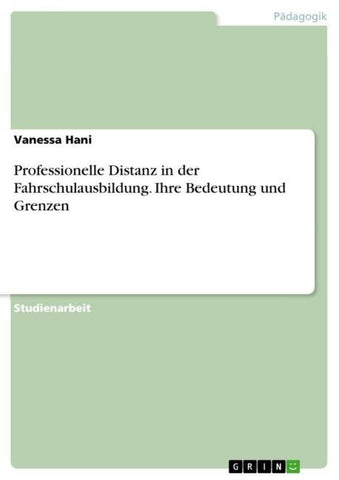 Professionelle Distanz in der Fahrschulausbildung. Ihre Bedeutung und Grenzen