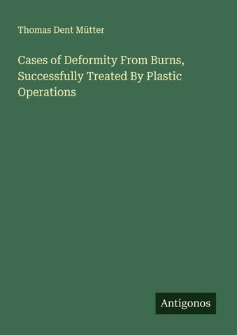 Cases of Deformity From Burns, Successfully Treated By Plastic Operations