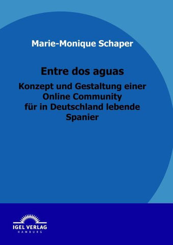 Entre dos aguas - Konzept und Gestaltung einer Online Community für in Deutschland lebende Spanier