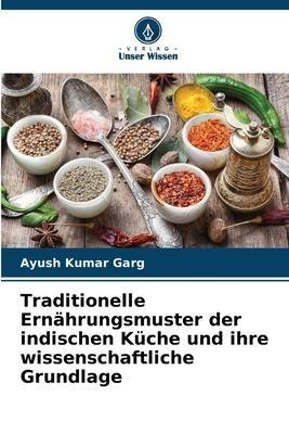 Traditionelle Ernährungsmuster der indischen Küche und ihre wissenschaftliche Grundlage