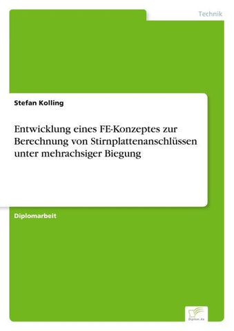 Entwicklung eines FE-Konzeptes zur Berechnung von Stirnplattenanschlüssen unter mehrachsiger Biegung