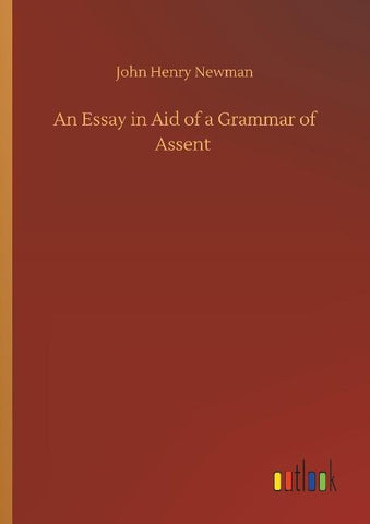 An Essay in Aid of a Grammar of Assent