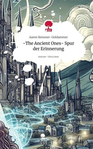 -The Ancient Ones- Spur der Erinnerung. Life is a Story - story.one