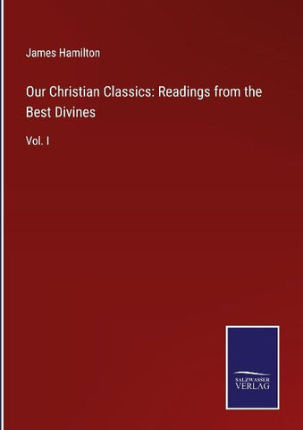 Our Christian Classics: Readings from the Best Divines