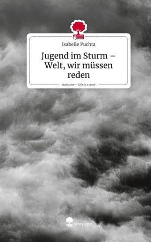 Jugend im Sturm - Welt, wir müssen reden. Life is a Story - story.one