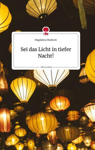 Sei das Licht in tiefer Nacht! Life is a Story - story.one