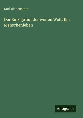 Der Einzige auf der weiten Welt: Ein Menschenleben