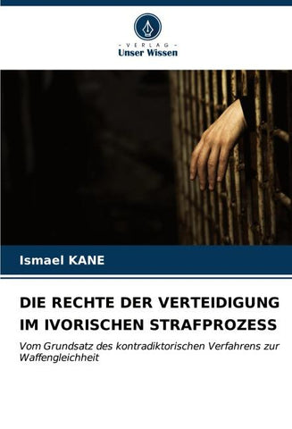 DIE RECHTE DER VERTEIDIGUNG IM IVORISCHEN STRAFPROZESS