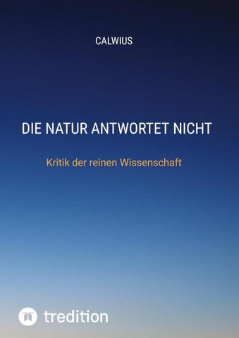 Die Natur antwortet nicht