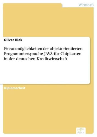 Einsatzmöglichkeiten der objektorientierten Programmiersprache JAVA für Chipkarten in der deutschen Kreditwirtschaft