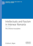 Intellectuals and Fascism in Interwar Romania