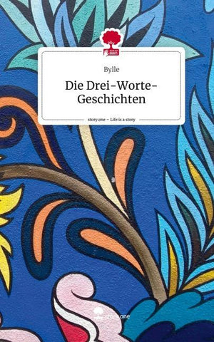 Die Drei-Worte-Geschichten. Life is a Story - story.one
